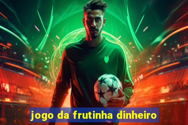 jogo da frutinha dinheiro